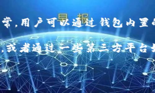 TP钱包（TokenPocket）提供了多种功能来支持用户进行币圈投资，其中包括查看K线图或价格走势图的工具。通常，用户可以通过钱包内置的“市场”或“交易”功能来访问这些图表工具，这些功能可以提供实时的市场数据，K线图以及其他技术分析工具。

为了具体查看K线图，您可以使用 TP 钱包内链接的去中心化交易所（DEX），例如 Uniswap 或 PancakeSwap，或者通过一些第三方平台如 TradingView 等来获得更详细的市场分析。 

如果您具体想知道某个工具的名称或者其他功能，建议查阅 TP 钱包的官方网站或其社区支持页面。